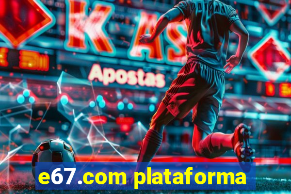 e67.com plataforma